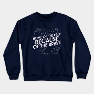 Home of the Free because of the Brave Fourth of July Crewneck Sweatshirt